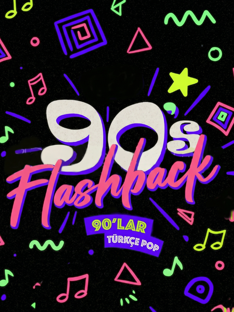 Flashback 90'lar Türkçe Pop Gecesi Bayram Özel